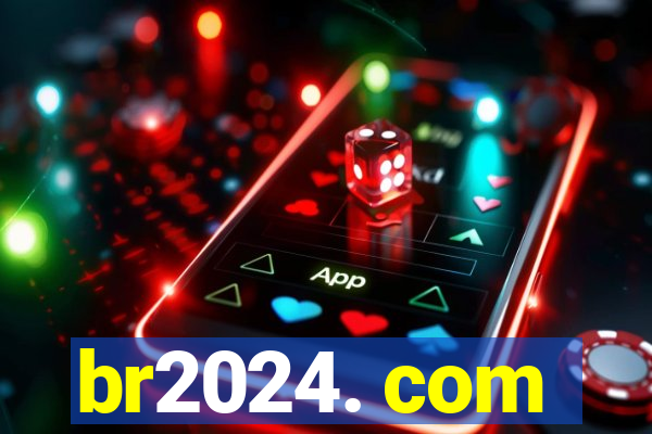 br2024. com